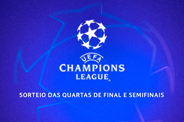 Sorteio das quartas de final da UEFA Champions League confirmado